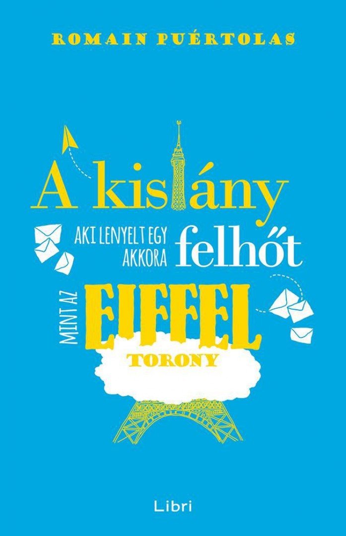 ROMAIN PUERTOLAS - A kislány, aki lenyelt egy akkora felhőt, mint az Eiffel-torony [antikvár]