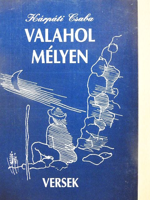 Kárpáti Csaba - Valahol mélyen [antikvár]