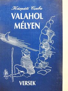 Kárpáti Csaba - Valahol mélyen [antikvár]
