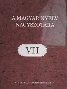 A magyar nyelv nagyszótára VII. [antikvár]