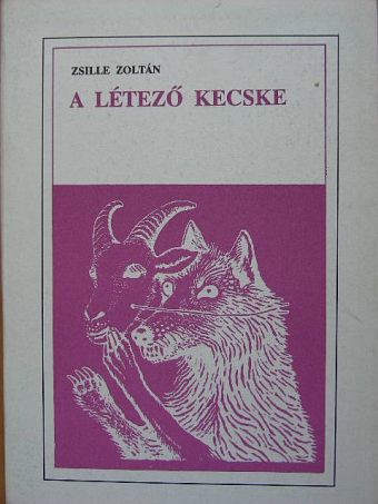 Zsille Zoltán - A létező kecske [antikvár]