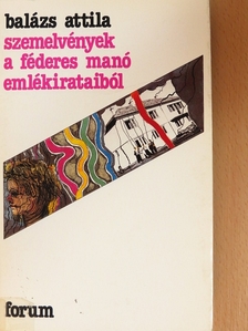 Balázs Attila - Szemelvények a Féderes Manó emlékirataiból [antikvár]