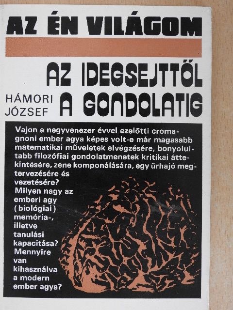 Hámori József - Az idegsejttől a gondolatig [antikvár]
