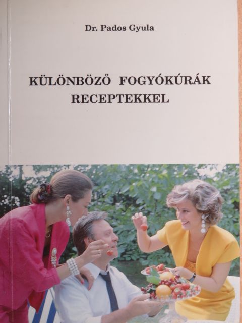 Dr. Pados Gyula - Különböző fogyókúrák receptekkel [antikvár]