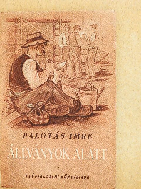 Palotás Imre - Állványok alatt [antikvár]