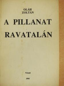 Oláh Zoltán - A pillanat ravatalán (dedikált példány) [antikvár]