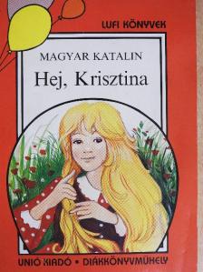 Magyar Katalin - Hej, Krisztina! [antikvár]