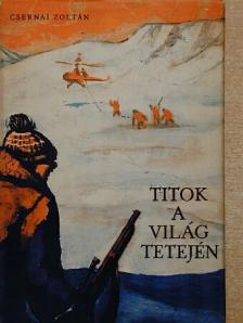 Csernai Zoltán - Titok a világ tetején [antikvár]