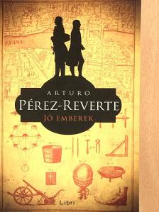 Arturo Pérez-Reverte - Jó emberek [antikvár]