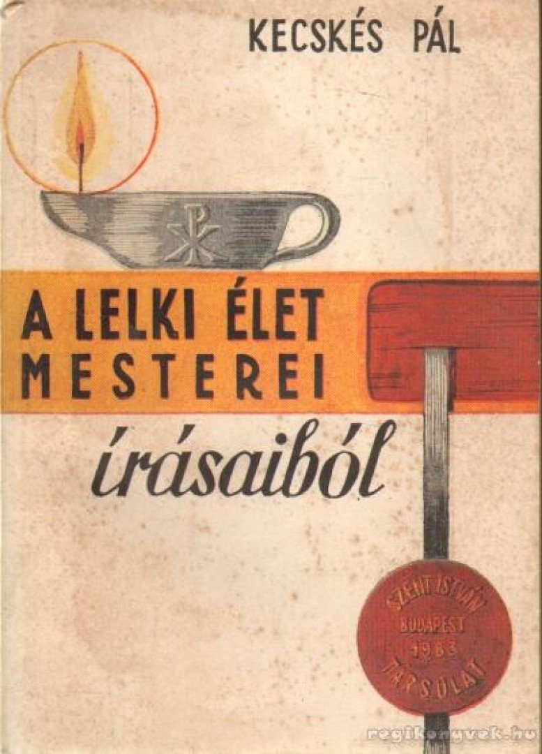 Kecskés Pál - A lelki élet mesterei írásaiból [antikvár]