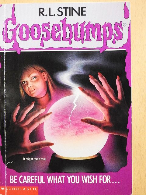 R. L. Stine - Goosebumps - Be Careful  What You Wish For... [antikvár]