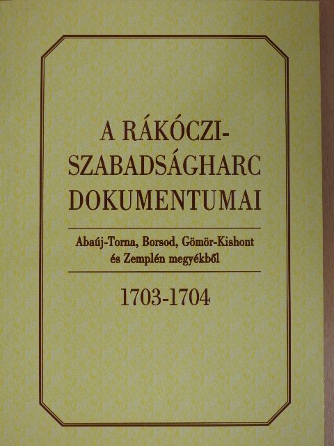 Bánkúti Imre - A Rákóczi-szabadságharc dokumentumai 1703-1704 [antikvár]