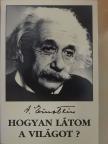 Albert Einstein - Hogyan látom a világot? [antikvár]