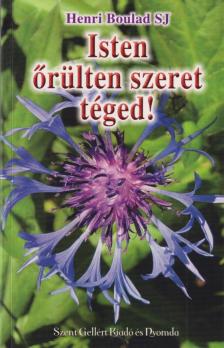 Henri Boulad SJ - Isten őrülten szeret téged! (dedikált) [antikvár]
