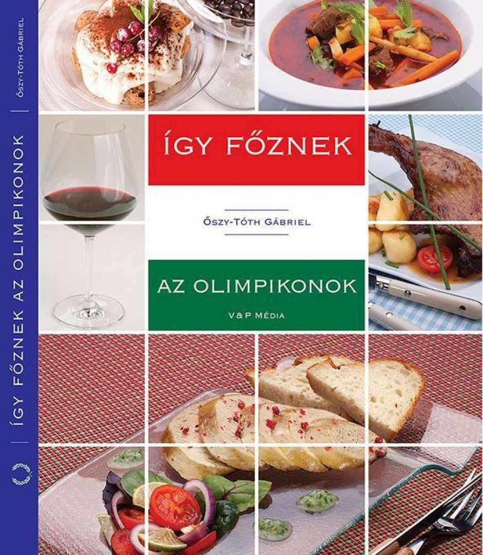 Őszy-Tóth Gábriel - Így főznek az olimpikonok [antikvár]