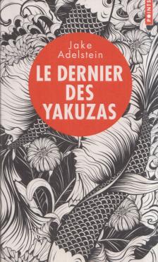 Jake Adelstein - Le dernier des yakuzas [antikvár]