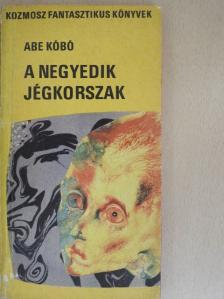 Abe Kóbó - A negyedik jégkorszak [antikvár]