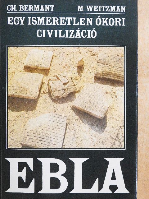 Chaim Bermant - Egy ismeretlen ókori civilizáció: Ebla [antikvár]