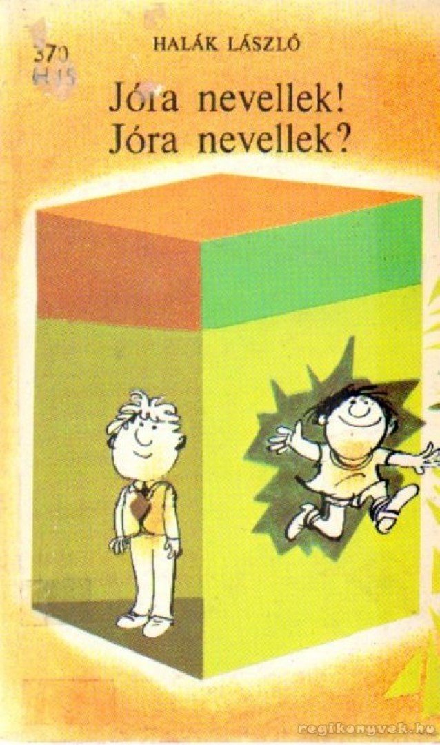 Halák László - Jóra nevellek! Jóra nevellek? [antikvár]