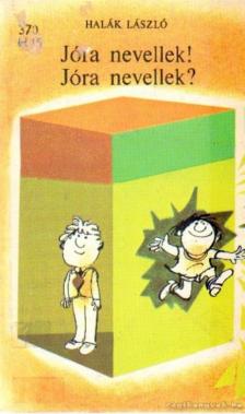 Halák László - Jóra nevellek! Jóra nevellek? [antikvár]