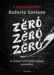 Roberto Saviano - Zéró, zéró, zéró [antikvár]