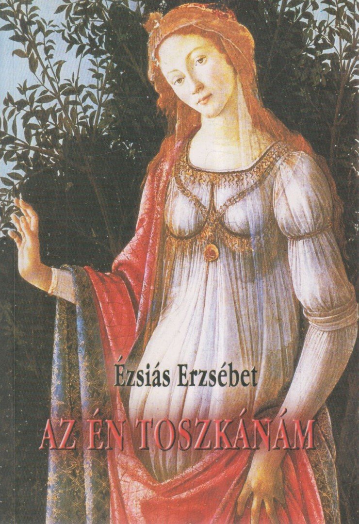Ézsiás Erzsébet - Az én Toszkánám [antikvár]