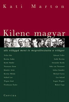 Kati Marton - Kilenc magyar, aki világgá ment és megváltoztatta a világot [eKönyv: epub, mobi, pdf]