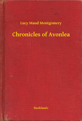 Lucy Maud Montgomery - Chronicles of Avonlea [eKönyv: epub, mobi]
