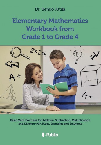Attila Dr. Benkő - Elementary Mathematics Workbook from Grade 1 to Grade 4 [eKönyv: epub, mobi]