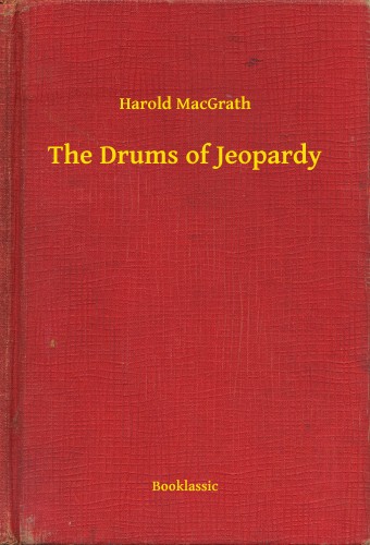 MacGrath Harold - The Drums of Jeopardy [eKönyv: epub, mobi]