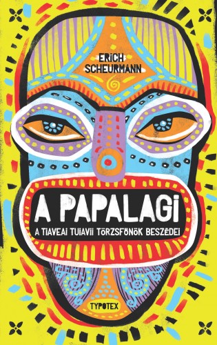 Erich Scheurmann - A Papalagi - A tiaveai Tuiavii törzsfőnök beszédei [eKönyv: epub, mobi, pdf]