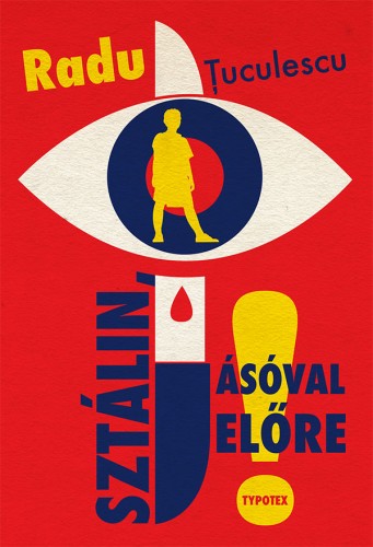 TUCULESCU, RADU - Sztálin, ásóval előre! [eKönyv: epub, mobi]