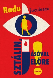 TUCULESCU, RADU - Sztálin, ásóval előre! [eKönyv: epub, mobi]