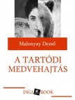 Malonyay Dezső - A tartódi medvehajtás [eKönyv: epub, mobi]