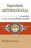 Stephen Arroyo - Kapcsolatok asztrológiája - A szerelem, a szex és az összeillőség energiái