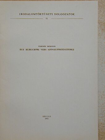 Tarnóc Márton - Egy kuruckori vers szövegtörténetéhez [antikvár]