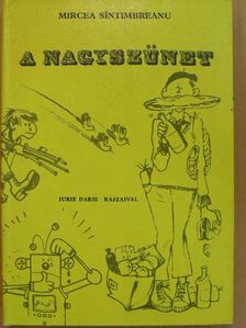 Mircea Sintimbreanu - A nagyszünet [antikvár]