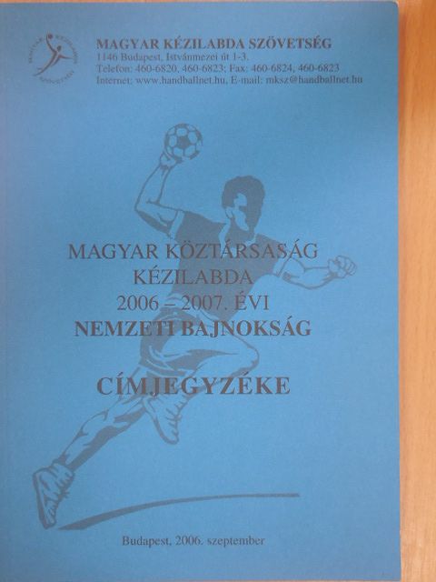 Magyar Köztársaság Kézilabda 2006-2007. évi Nemzeti Bajnokság címjegyzéke [antikvár]