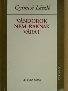 Gyimesi László - Vándorok nem raknak várat [antikvár]