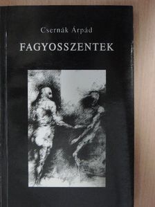 Csernák Árpád - Fagyosszentek [antikvár]