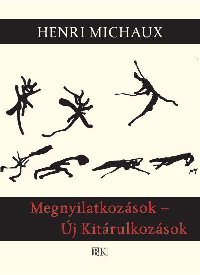 Michaux, Henri - Megnyilatkozások - Új Kitárulkozások
