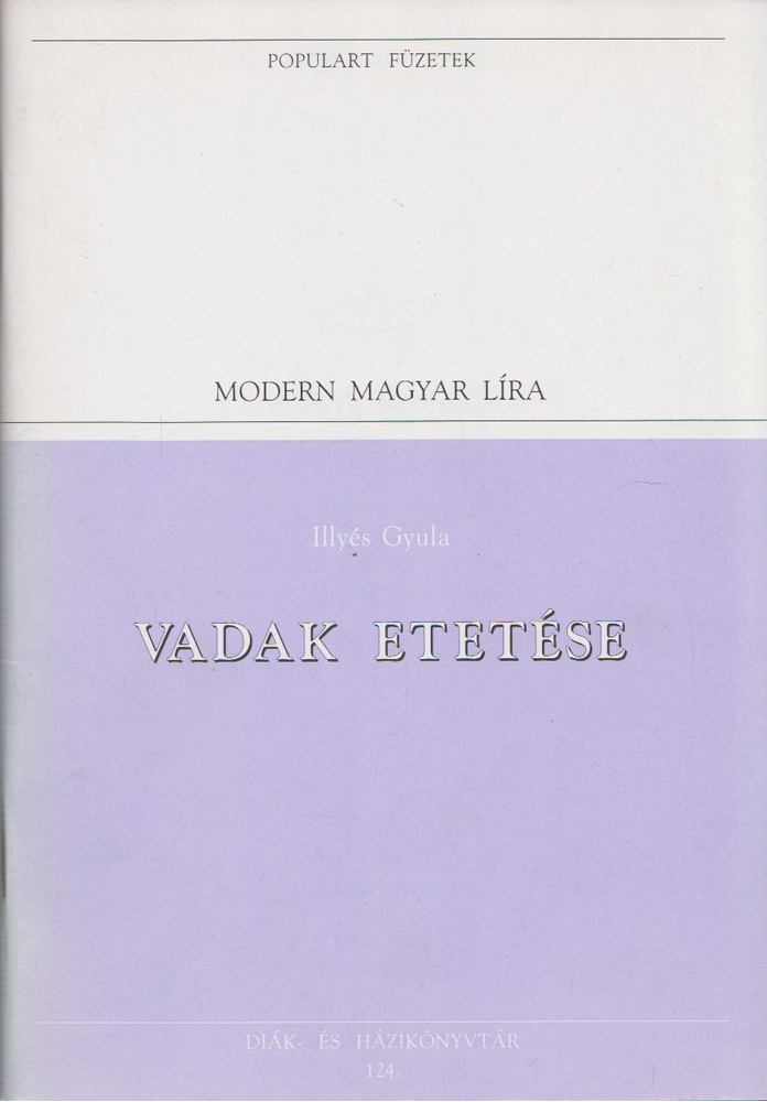 ILLYÉS GYULA - Vadak etetése [antikvár]