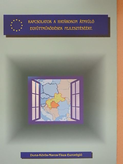 Kiss Károly - Duna-Körös-Maros-Tisza Eurorégió [antikvár]