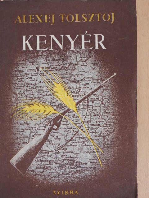 Alexej Tolsztoj - A kenyér [antikvár]