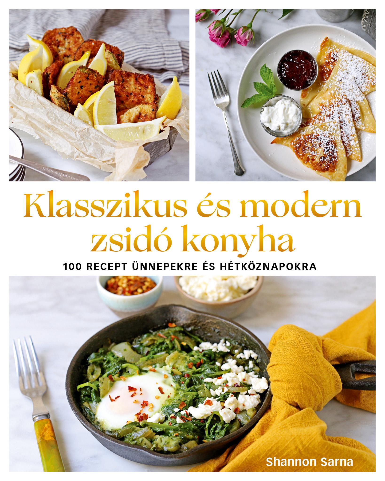 Shannon Sarna - Klasszikus és modern zsidó konyha