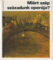 VÁRNAI PÉTER - Miért szép századunk operája? [antikvár]