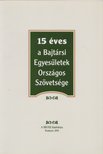 Sipos Géza - 15 éves a Bajtársi Egyesületek Országos Szövetsége [antikvár]