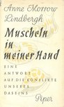 LINDBERGH, ANNE MORROW - Muscheln in meiner Hand – Eine Antwort auf die Konflikte unseres Daseins [antikvár]