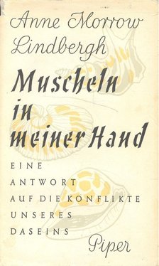 LINDBERGH, ANNE MORROW - Muscheln in meiner Hand – Eine Antwort auf die Konflikte unseres Daseins [antikvár]