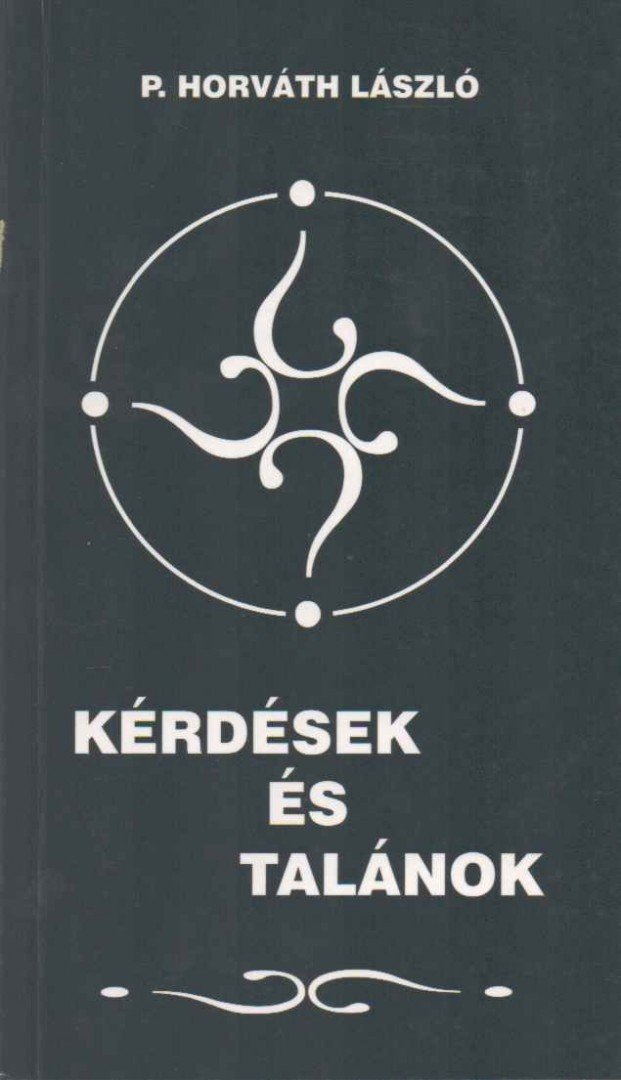 P. HORVÁTH LÁSZLÓ - Kérdések és talánok (dedikált) [antikvár]